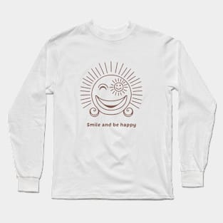 Smile and Be Happy Long Sleeve T-Shirt